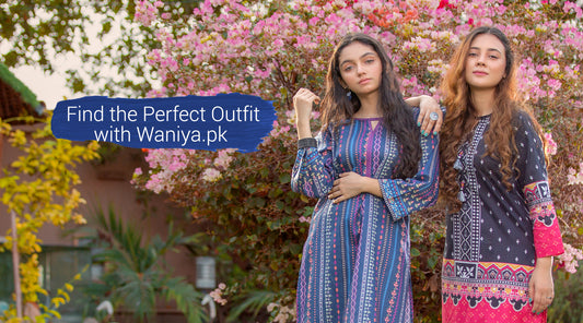 Find the Perfect Outfit with Waniya.pk