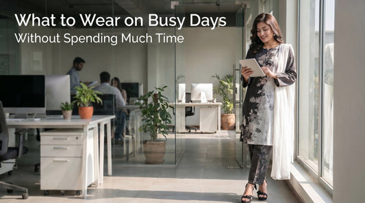 What to Wear on Busy Days Without Spending Much Time